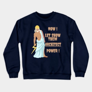 ARCHITECTURE EXPERT IS HERE, SO RELAX !! ARCHITECT PROWER IS HERE. GOD OF ARCHITECTURE LOL Crewneck Sweatshirt